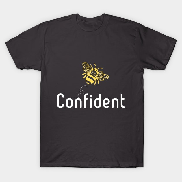 Be(e) Confident Motivational Quote T-Shirt by JGodvliet